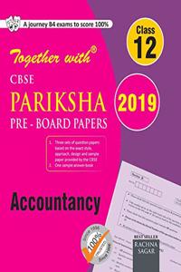 Together with CBSE Pariksha Pre Board Papers for Class 12 Accountancy for 2019 Exam