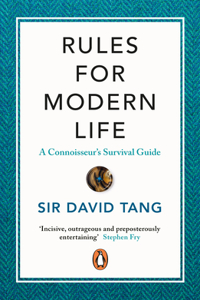 Rules for Modern Life: A Connoisseur's Survival Guide