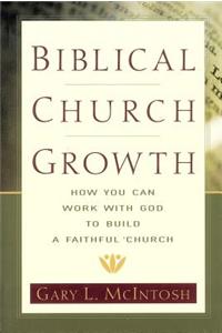 Biblical Church Growth - How You Can Work with God to Build a Faithful Church