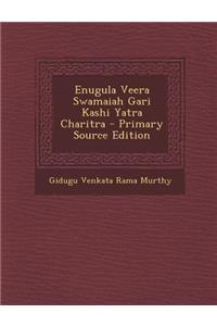 Enugula Veera Swamaiah Gari Kashi Yatra Charitra