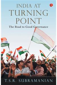 India at Turning Point, the Road to Good Governance