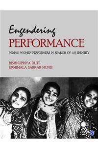 Engendering Performance: Indian Women Performers in Search of an Identity