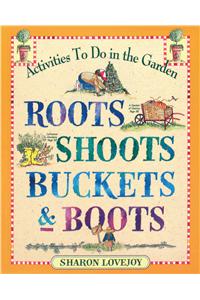 Roots Shoots Buckets & Boots