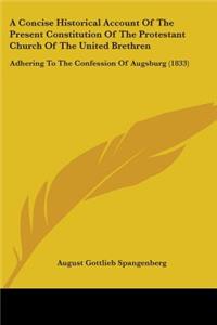 A Concise Historical Account Of The Present Constitution Of The Protestant Church Of The United Brethren