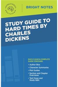 Study Guide to Hard Times by Charles Dickens