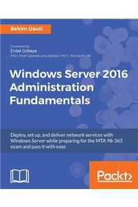Windows Server 2016 Administration Fundamentals