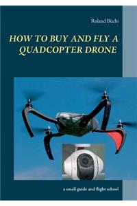 How to buy and fly a quadcopter drone