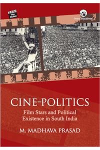 Cine-politics: Film Stars and Political Existence in South India