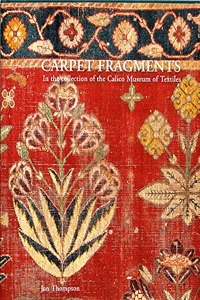 CARPET FRAGMENTS IN THE COLLECTION OF CALICO MUSEUM OF TEXTILES