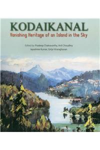 Kodaikanal: Vanishing Heritage of an Island in the Sky