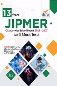 13 Years JIPMER Chapter-wise Solved Papers (2019-2007) with 5 Mock Tests
