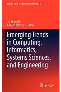 Emerging Trends in Computing, Informatics, Systems Sciences, and Engineering