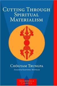 Cutting Through Spiritual Materialism (Shambhala Classics)