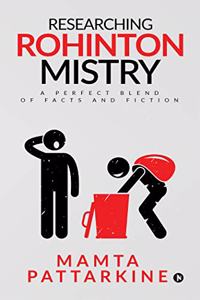 Researching Rohinton Mistry: A Perfect Blend of Facts and Fiction