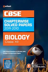 CBSE Biology Chapterwise Solved Papers 2019-2010 for Class 12 (Old Edition)