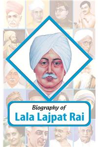 Biography—Lala Lajpat Rai