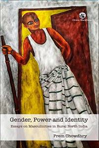 Gender, Power and Identity: Essays on Masculinities in Rural North India