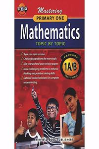 FBP Mastering Mathematics Topic by Topic Primary 1A/B