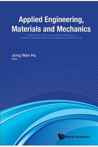 Applied Engineering, Materials and Mechanics - Proceedings of the 2016 International Conference (Icaemm 2016)