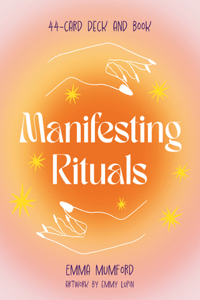 Manifesting Rituals: 44-Card Deck and Guidebook to Manifest Your Dream Life