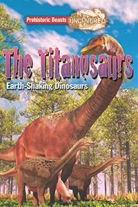 Prehistoric Beasts: The Titanosaurs