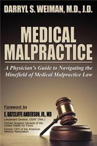 Medical Malpractice-A Physician's Guide to Navigating the Minefield of Medical Malpractice Law Softcover Edition