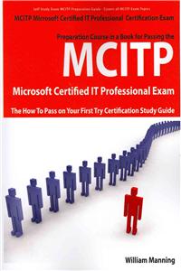 McItp Microsoft Certified It Professional Certification Exam Preparation Course in a Book for Passing the McItp Microsoft Certified It Professional Ex