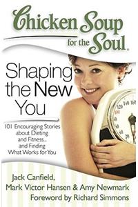Chicken Soup for the Soul: Shaping the New You