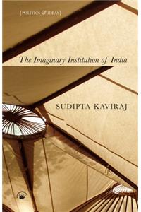 The Imaginary Institution of India: Politics and Ideas