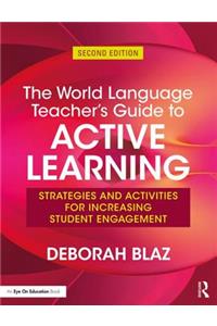 The World Language Teacher's Guide to Active Learning