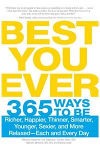 Best You Ever: 365 Ways to Be Richer, Happier, Thinner, Smarter, Younger, Sexier, and More Relaxed - Each and Every Day