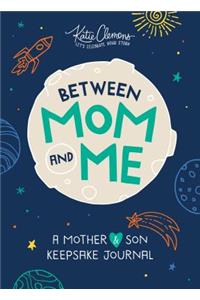 Between Mom and Me: A Mother and Son Keepsake Journal