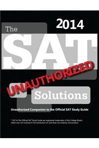 SAT Solutions 2014 - Unauthorized Companion to the Official SAT Study Guide