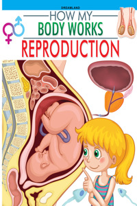 Reproduction (How My Body Works)