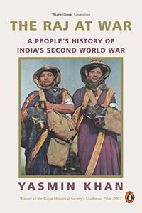 The Raj at War : A People’s History of India’s Second World War