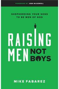 Raising Men, Not Boys