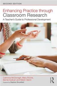 Enhancing Practice through Classroom Research