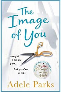 The Image of You: I thought I knew you. But you're a LIAR.
