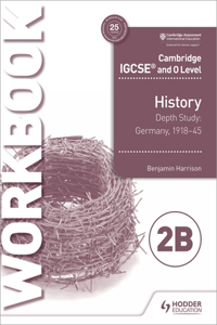 Cambridge Igcse and O Level History Workbook 2b - Depth Study: G