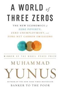 A World of Three Zeros: The New Economics of Zero Poverty, Zero Unemployment, and Zero Net Carbon Emissions