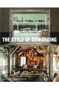 Style of Coworking: Contemporary Shared Workspaces: Contemporary Shared Workspaces