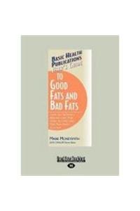 The Users Guide To Good Fats And Bad Fats