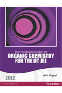The Pearson Guide to Organic Chemistry for the IIT JEE  2012