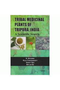 Tribal Medicinal Plants of Tripura, India : A Scientific Search