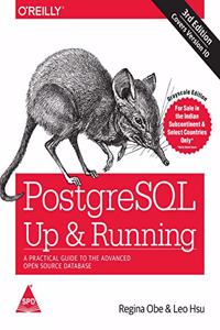 PostgreSQL: Up & Running - A Practical Guide to the Advanced Open Source Database, Third Edition