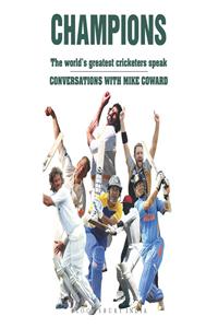 Champions: The World's Greatest Cricketers Speak