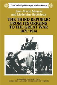 Third Republic from Its Origins to the Great War, 1871-1914