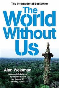 World Without Us. Alan Weisman