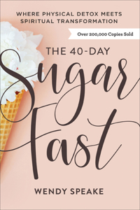 The 40–Day Sugar Fast – Where Physical Detox Meets Spiritual Transformation: Where Physical Detox Meets Spiritual Transformation