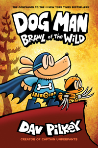 Dog Man: Brawl of the Wild: A Graphic Novel (Dog Man #6): From the Creator of Captain Underpants, 6